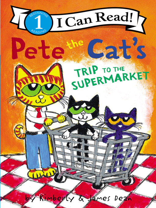 Title details for Pete the Cat's Trip to the Supermarket by James Dean - Available